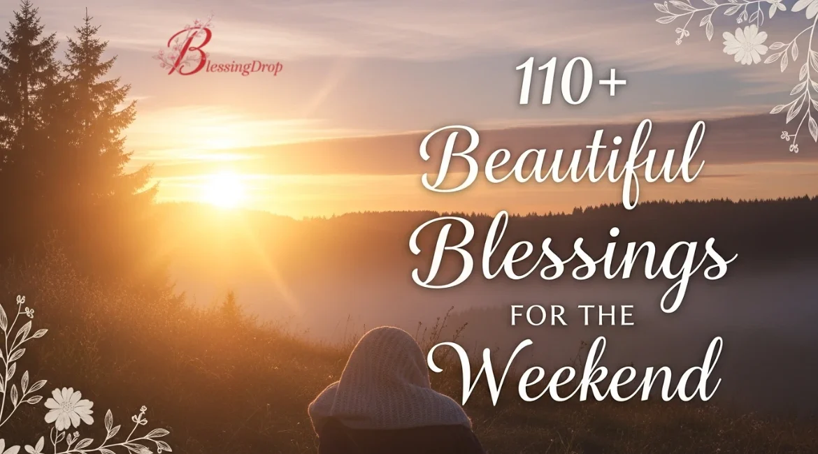 110+ Beautiful Blessings for the Weekend