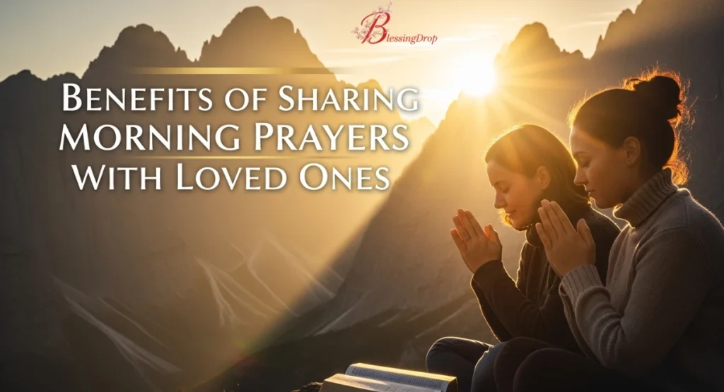 Benefits of Sharing Morning Prayers with Loved Ones