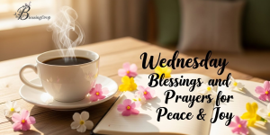 Wednesday Blessings and Prayers for Peace & Joy