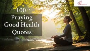 100 Praying Good Health Quotes