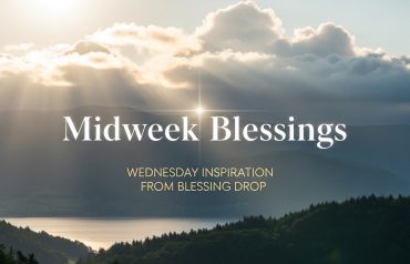 Midweek Blessings – Wednesday Inspiration from Blessing Drop