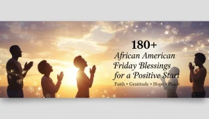 180+ African American Friday Blessings for a Positive Start