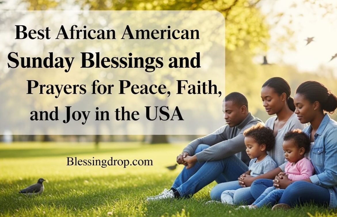 Best African American Sunday Blessings and Prayers for Peace, Faith, and Joy in the USA