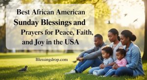 Best African American Sunday Blessings and Prayers for Peace, Faith, and Joy in the USA